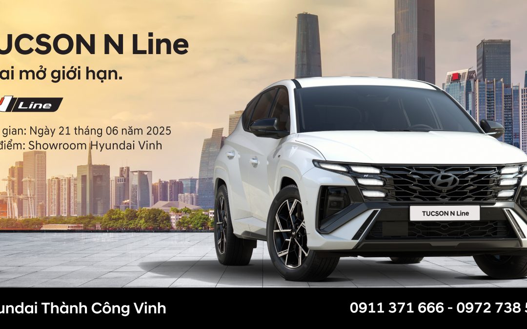 TUCSON N-LINE – BỨT PHÁ MẠNH MẼ, DẪN ĐẦU PHONG CÁCH