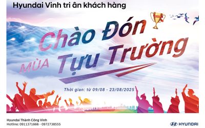 HYUNDAI VINH TRI ÂN KHÁCH HÀNG – CHÀO ĐÓN MÙA TỰU TRƯỜNG