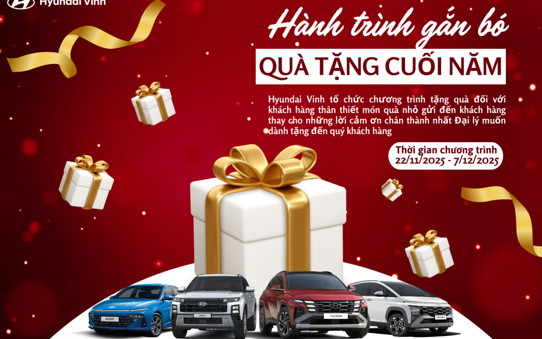HYUNDAI VINH KHÉP LẠI CHƯƠNG TRÌNH TẶNG QUÀ ONLINE – TRI ÂN KHÁCH HÀNG THÂN THIẾT